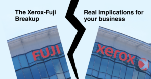 Read more about the article The Xerox-Fuji Breakup: The Risk to You Now
